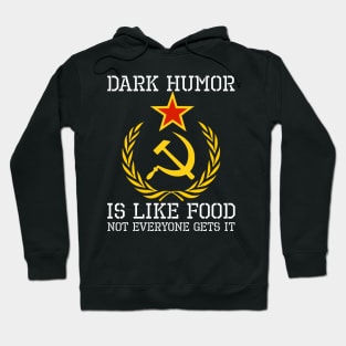 Sarcastic Communism Hammer & Sickle Dark Humor Is Like Food Hoodie